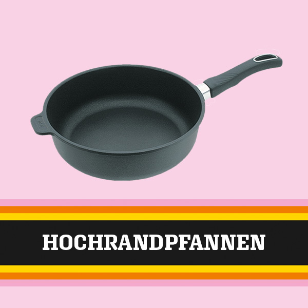 Hochrandpfannen Hochrandpfannen